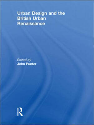 Urban Design and the British Urban Renaissance