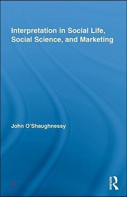 Interpretation in Social Life, Social Science, and Marketing