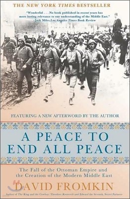 A Peace to End All Peace, 20th Anniversary Edition: The Fall of the Ottoman Empire and the Creation of the Modern Middle East