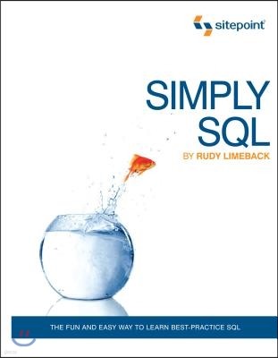 Simply SQL: The Fun and Easy Way to Learn Best-Practice SQL