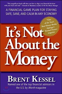 It's Not about the Money: A Financial Game Plan for Staying Safe, Sane, and Calm in Any Economy