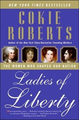 Ladies of Liberty: The Women Who Shaped Our Nation