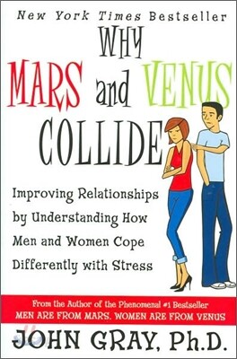 Why Mars & Venus Collide: Improving Relationships by Understanding How Men and Women Cope Differently with Stress