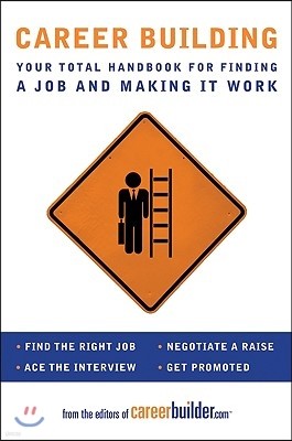 Career Building: Your Total Handbook for Finding a Job and Making It Work