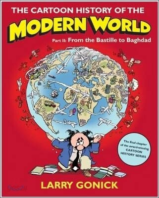 The Cartoon History of the Modern World, Part II: From the Bastille to Baghdad