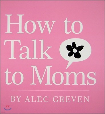 How to Talk to Moms