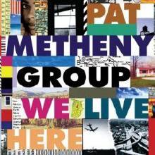 Pat Metheny Group - We Live Here (/̰)