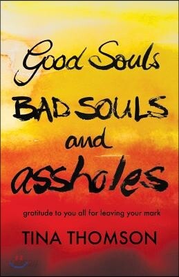 Good Souls, Bad Souls and Assholes