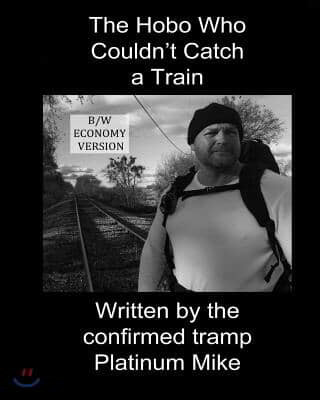 The Hobo Who Couldn't Catch a Train: Black and White Economy Version