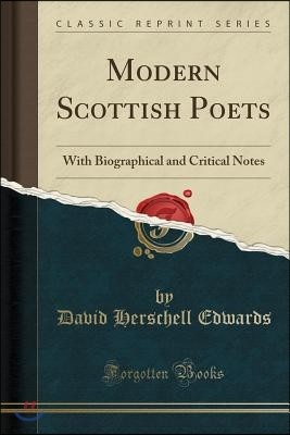 Modern Scottish Poets, Vol. 9: With Biographical and Critical Notes (Classic Reprint)