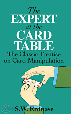 The Expert at the Card Table: The Classic Treatise on Card Manipulation