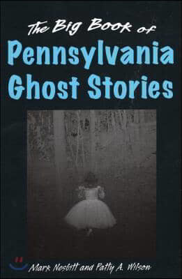 The Big Book Of Pennsylvania Ghost Stories