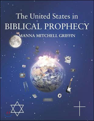 The United States in Biblical Prophecy