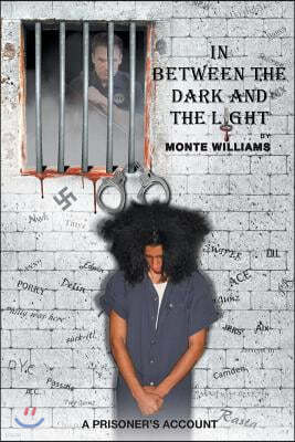 In Between the Dark and the Light: A Prisoner's Account