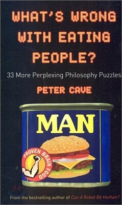 What's Wrong with Eating People?: 33 More Perplexing Philosophy Puzzles