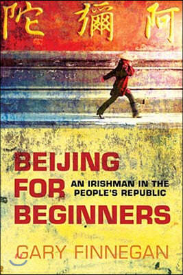 Beijing for Beginners: An Irishman in the People's Republic