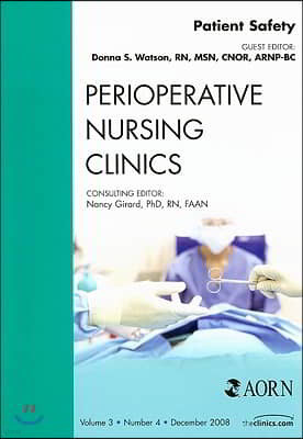 Patient Safety, an Issue of Perioperative Nursing Clinics: Volume 3-4