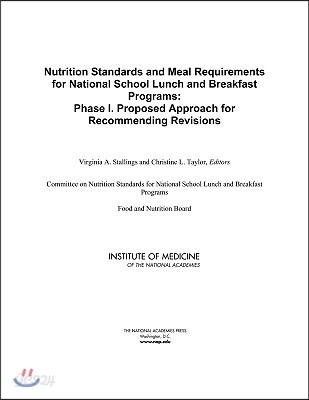 Nutrition Standards and Meal Requirements for National School Lunch and Breakfast Programs: Phase I. Proposed Approach for Recommending Revisions
