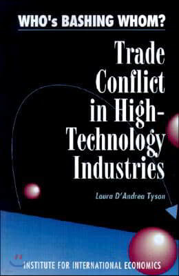 Who's Bashing Whom?: Trade Conflicts in High-Technology Industries