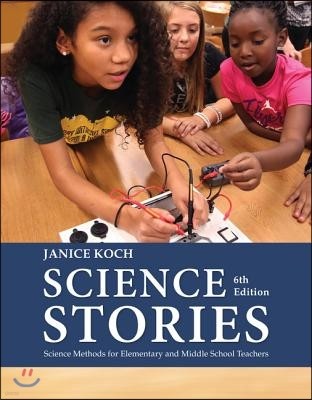 Science Stories: Science Methods for Elementary and Middle School Teachers