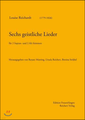 Sechs Geistliche Lieder: Fur 2 Sopran- Und 2 Alt-Stimmen