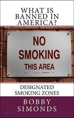 What is banned in America?: Designated Smoking Zones