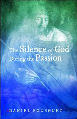 The Silence of God during the Passion