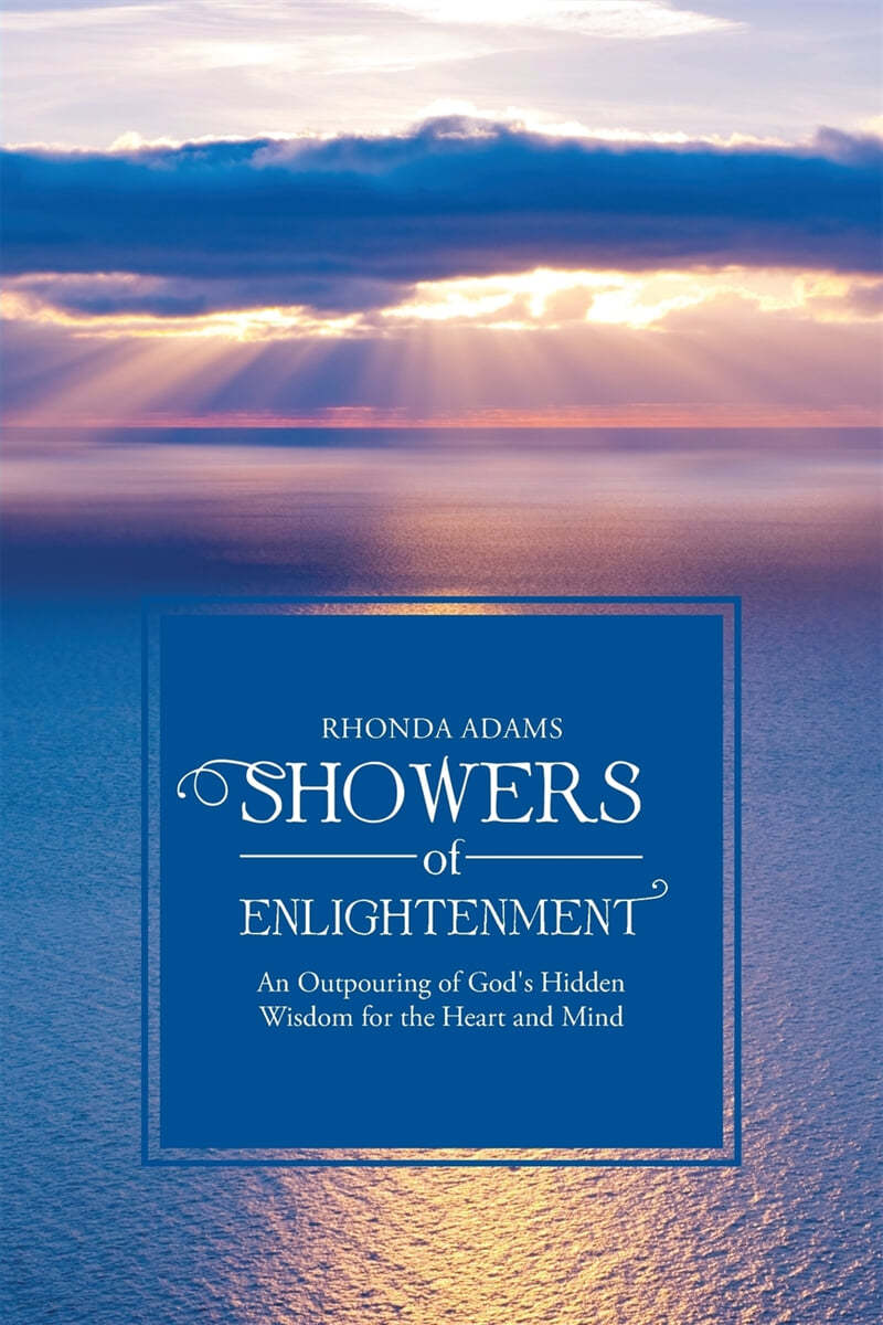 SHOWERS of ENLIGHTENMENT: An Outpouring of God's Hidden Wisdom for the Heart and Mind