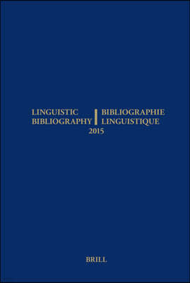 Linguistic Bibliography for the Year 2015 / / Bibliographie Linguistique de l'Annee 2015: And Supplement for Previous Years / Et Complement Des Annees