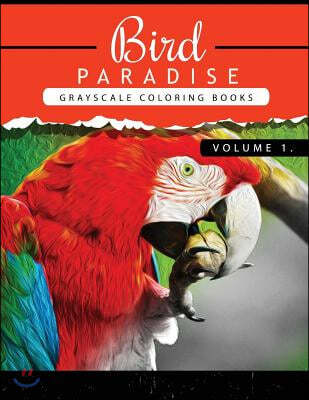 Bird Paradise Volume 1: Bird Grayscale coloring books for adults Relaxation Art Therapy for Busy People (Adult Coloring Books Series, grayscal