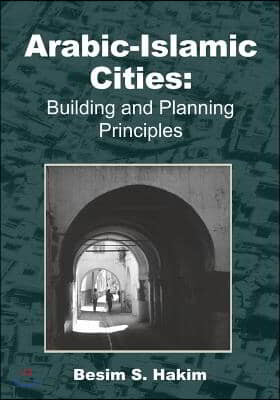 Arabic-Islamic Cities: Building and Planning Principles