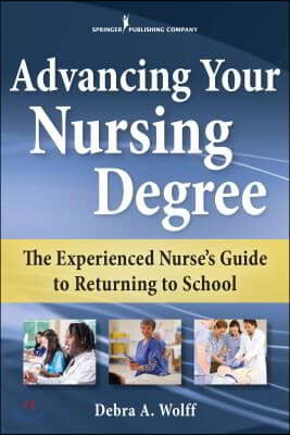 Advancing Your Nursing Degree: The Experienced Nurse's Guide to Returning to School