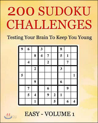 200 Sudoku Challenges - Easy - Volume 1: Testing The Brain To Keep You Young