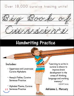 Big Book of Cursive Handwriting Practice (Over 18,000 Cursive Tracing Units)