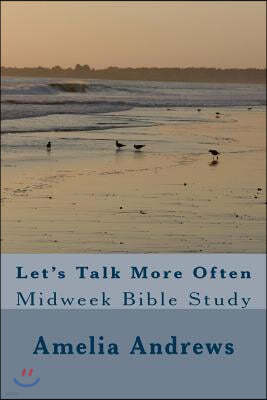 Let's Talk More Often: Midweek Bible Study