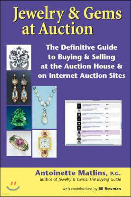 Jewelry & Gems at Auction: The Definitive Guide to Buying & Selling at the Auction House & on Internet Auction Sites