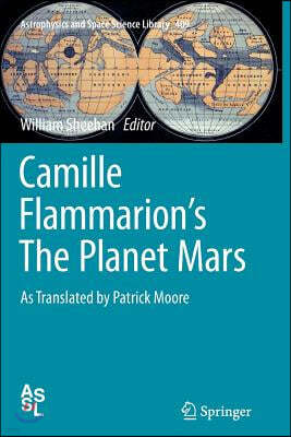 Camille Flammarion's the Planet Mars: As Translated by Patrick Moore