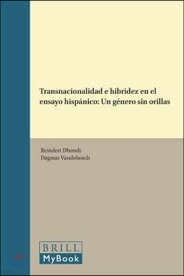 Transnacionalidad E Hibridez En El Ensayo Hispanico: Un Genero Sin Orillas