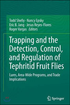 Trapping and the Detection, Control, and Regulation of Tephritid Fruit Flies: Lures, Area-Wide Programs, and Trade Implications