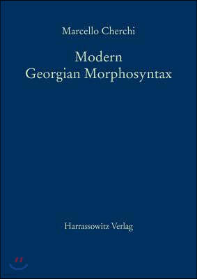 Modern Georgian Morphosyntax: A Grammatico-Categorial Hierarchy-Based Analysis with Special Reference to Indirect Verbs and Passives of State