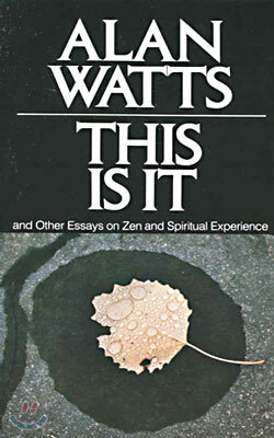 This Is It: And Other Essays on Zen and Spiritual Experience