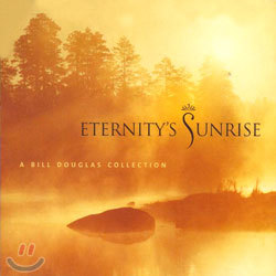 Bill Douglas - Eternity's Sunrise/A Bill Douglas Collection