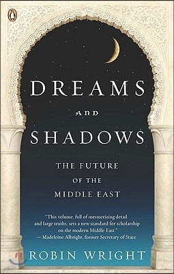 Dreams and Shadows: The Future of the Middle East
