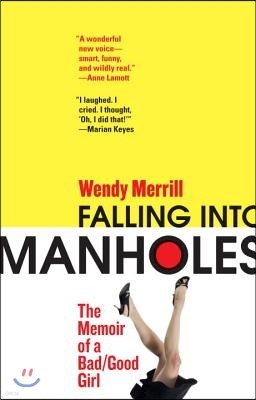 Falling Into Manholes: The Memoir of a Bad/Good Girl