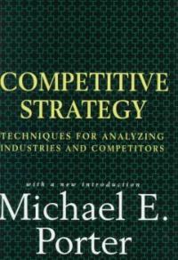 Competitive Strategy Techniques for Analyzing Industries and Competitors