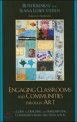 Engaging Classrooms and Communities Through Art: The Guide to Designing and Implementing Community-Based Art Education