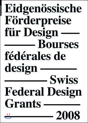 Eidgen?ssische F?rderpreise F?r Design 2008, Bourses F?d?rales de Design 2008, Swiss Federal Design Grants 2008: [aho-Zim]