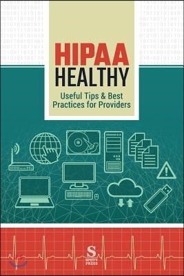 HIPAA Healthy: Useful Tips & Best Practices for Providers