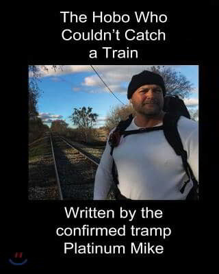 The Hobo Who Couldn't Catch a Train