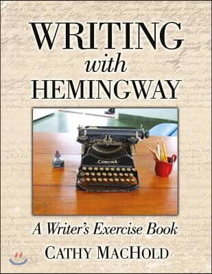 Writing with Hemingway: A Writer's Exercise Book